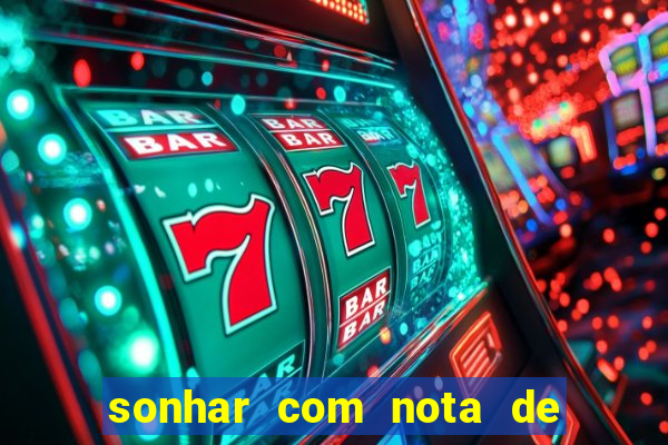 sonhar com nota de 50 reais jogo do bicho