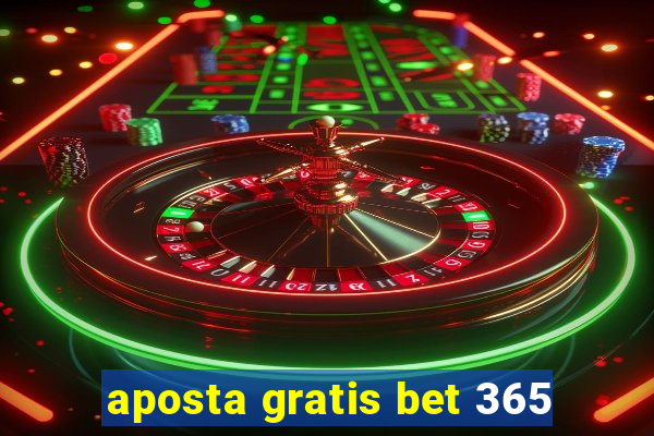 aposta gratis bet 365