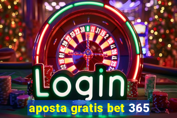 aposta gratis bet 365