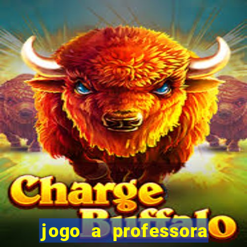 jogo a professora escola legal