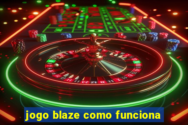 jogo blaze como funciona