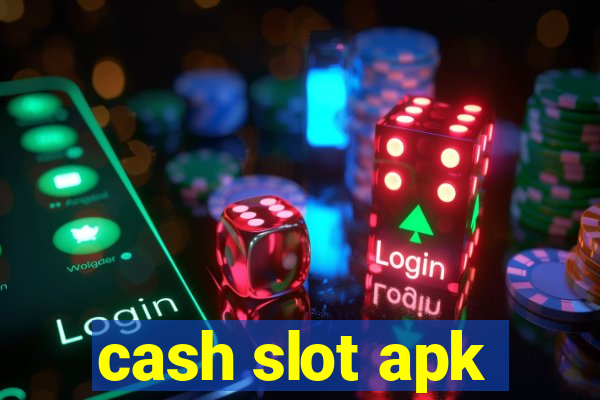 cash slot apk