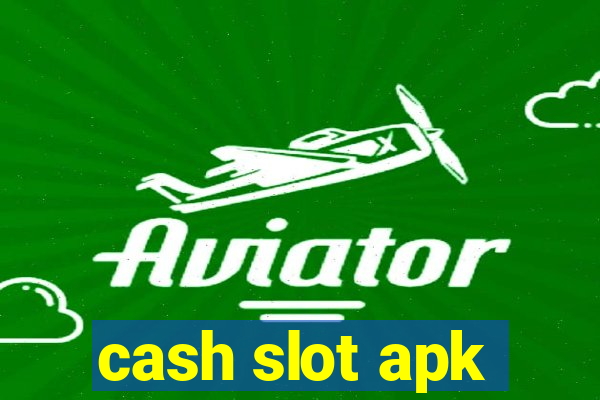 cash slot apk