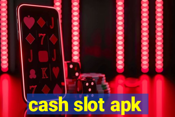 cash slot apk