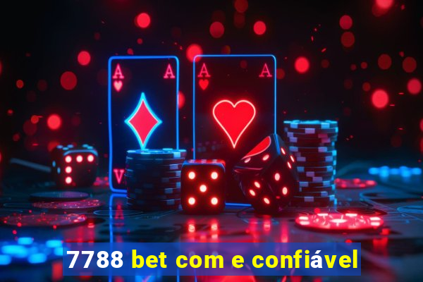 7788 bet com e confiável