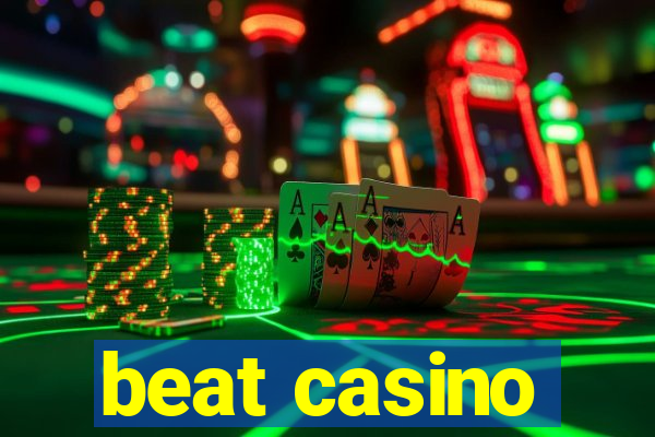 beat casino