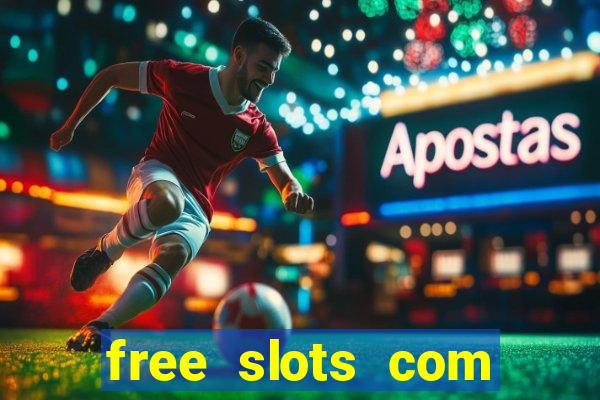 free slots com free slots com