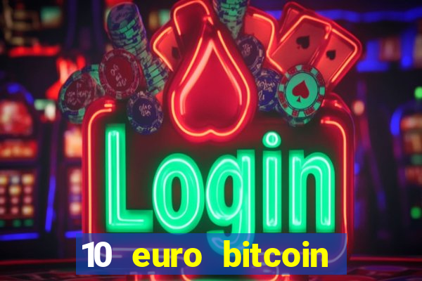 10 euro bitcoin casino bonus ohne einzahlung