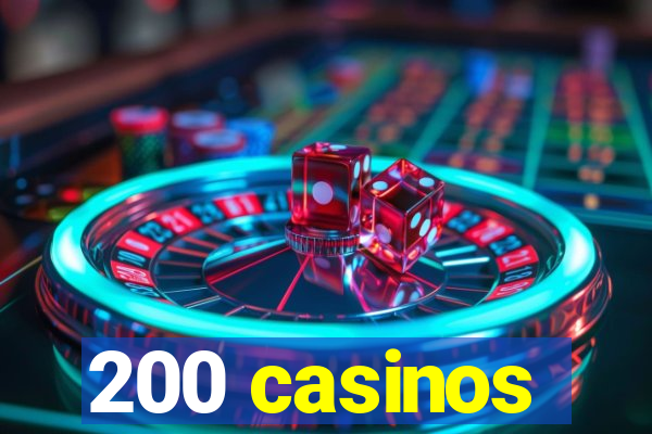 200 casinos