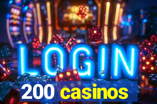 200 casinos