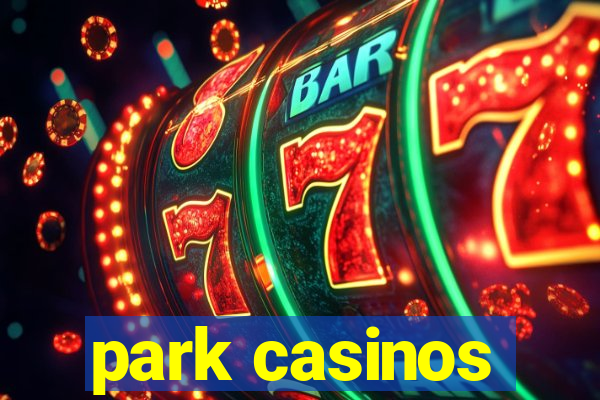 park casinos