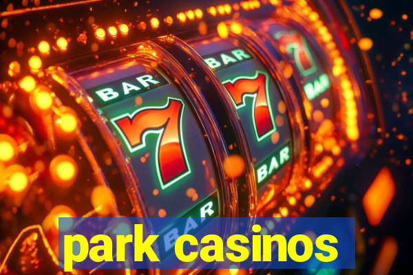 park casinos