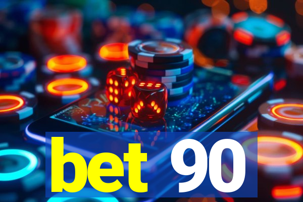 bet 90