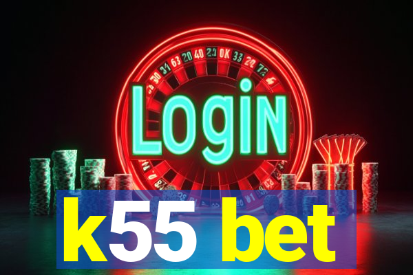 k55 bet