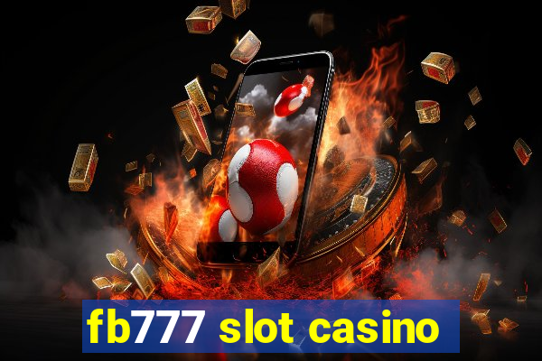 fb777 slot casino