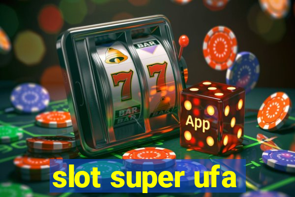 slot super ufa