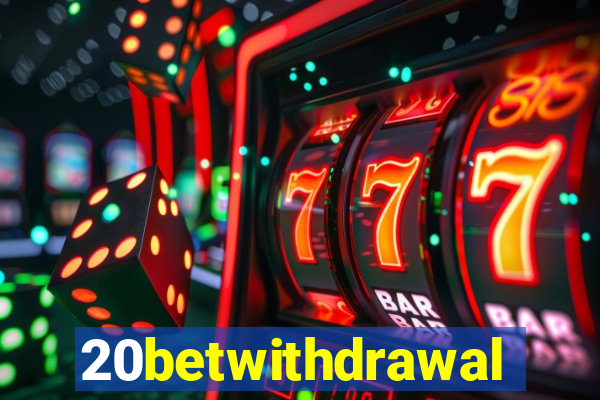 20betwithdrawal