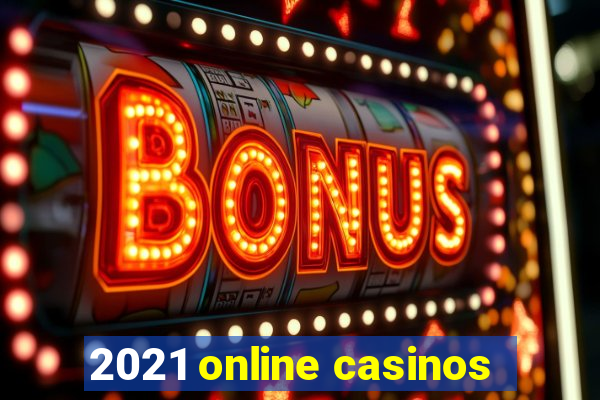 2021 online casinos