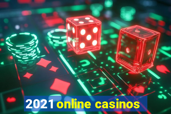 2021 online casinos