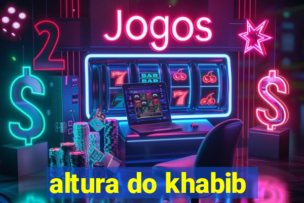 altura do khabib