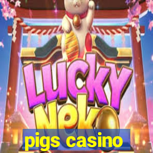 pigs casino