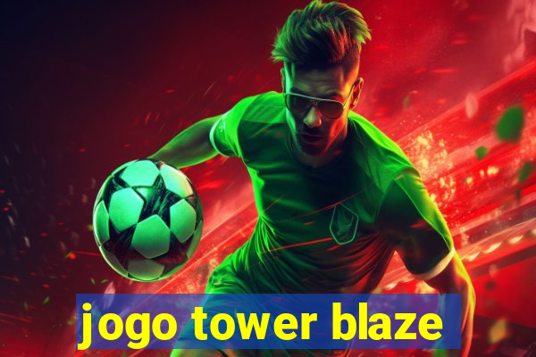 jogo tower blaze