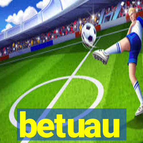 betuau