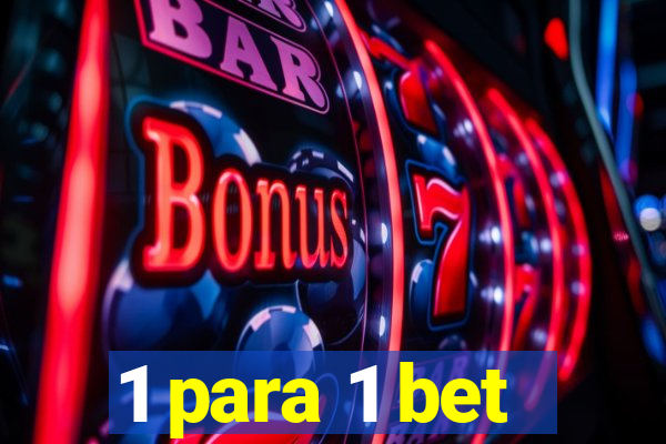 1 para 1 bet