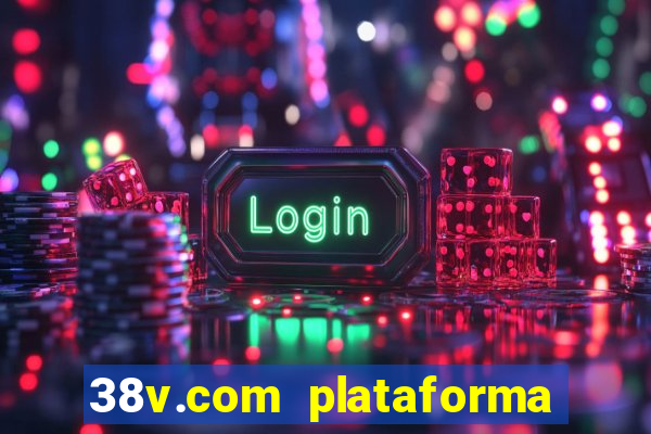 38v.com plataforma de jogos