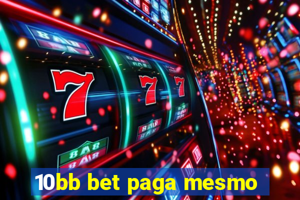 10bb bet paga mesmo