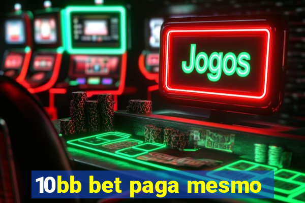 10bb bet paga mesmo