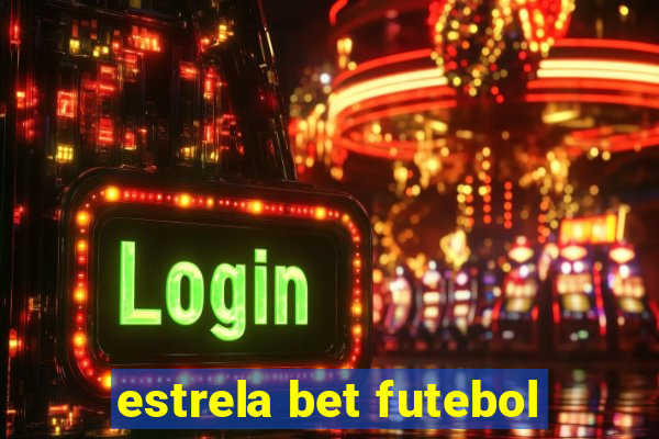 estrela bet futebol