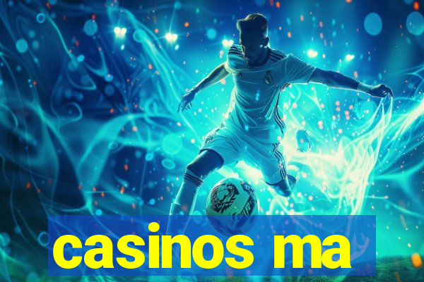 casinos ma