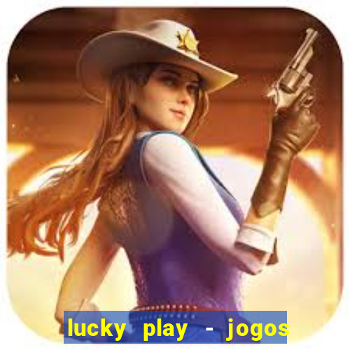 lucky play - jogos de slots