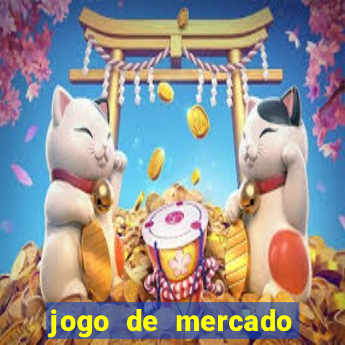 jogo de mercado dinheiro infinito