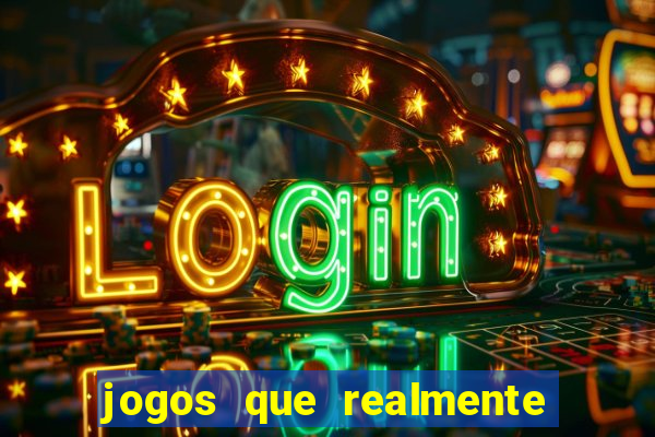 jogos que realmente dao dinheiro