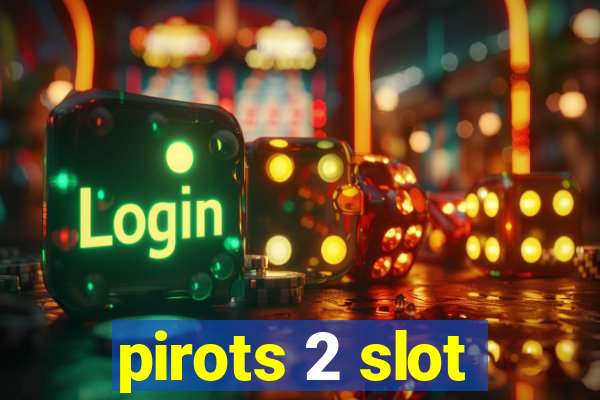 pirots 2 slot