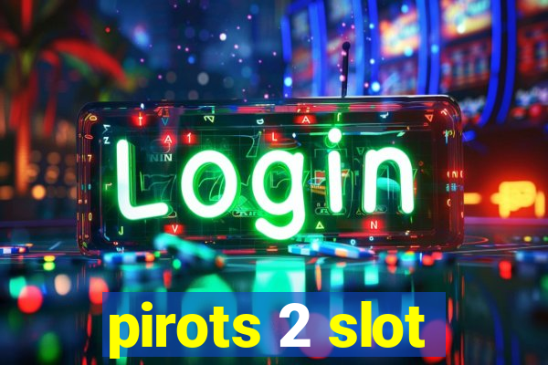 pirots 2 slot