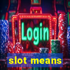 slot means