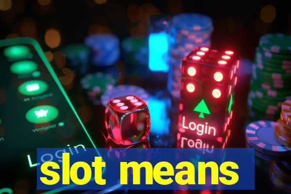 slot means