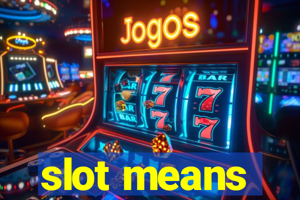 slot means