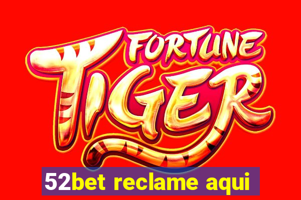 52bet reclame aqui