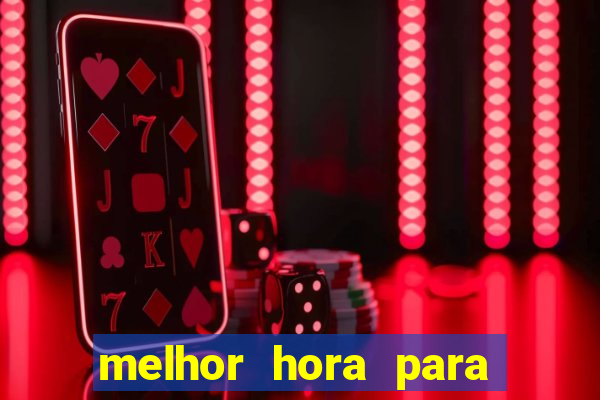 melhor hora para jogar fortune tiger