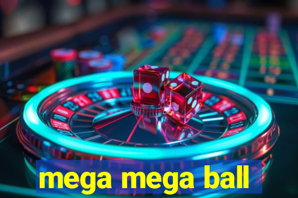 mega mega ball