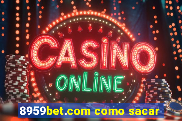 8959bet.com como sacar