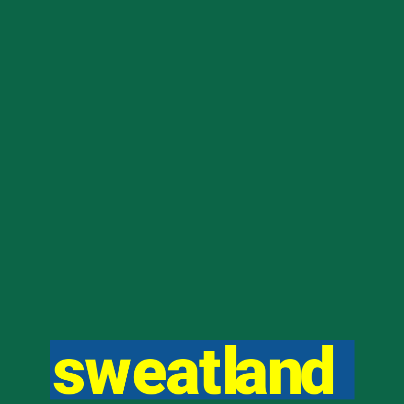 sweatland