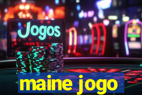 maine jogo