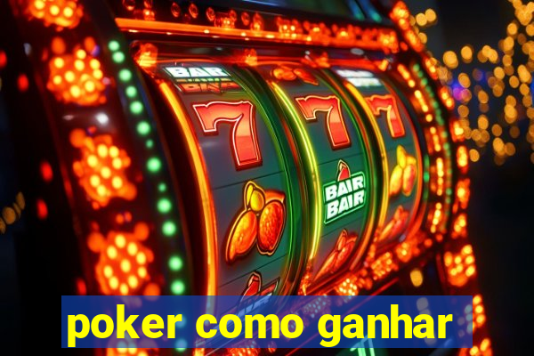 poker como ganhar