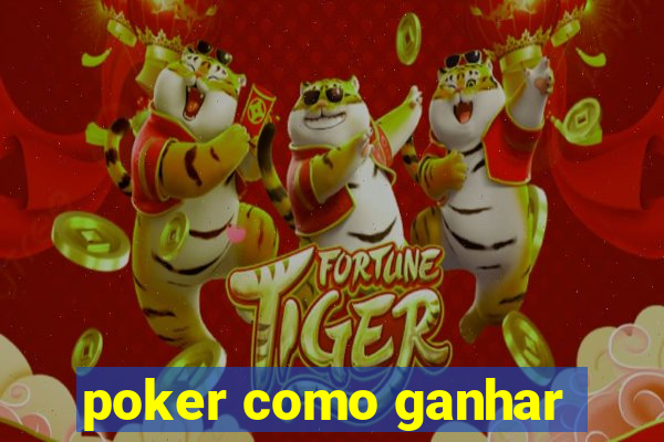 poker como ganhar