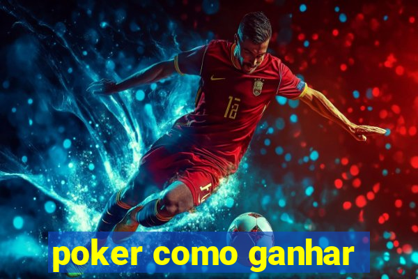 poker como ganhar